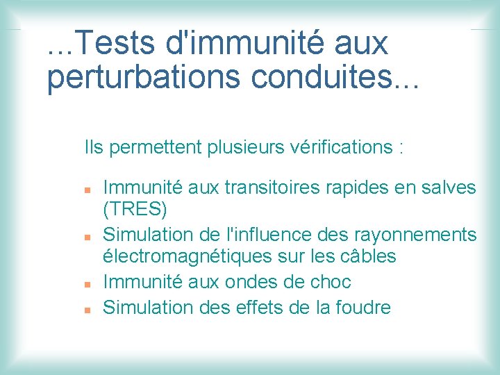 . . . Tests d'immunité aux perturbations conduites. . . Ils permettent plusieurs vérifications
