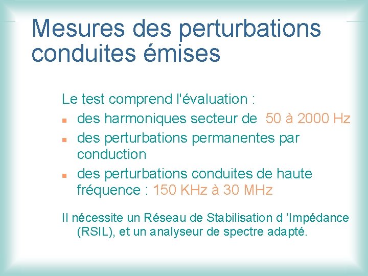 Mesures des perturbations conduites émises Le test comprend l'évaluation : n des harmoniques secteur