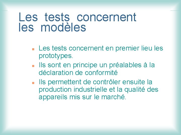 Les tests concernent les modèles n n n Les tests concernent en premier lieu
