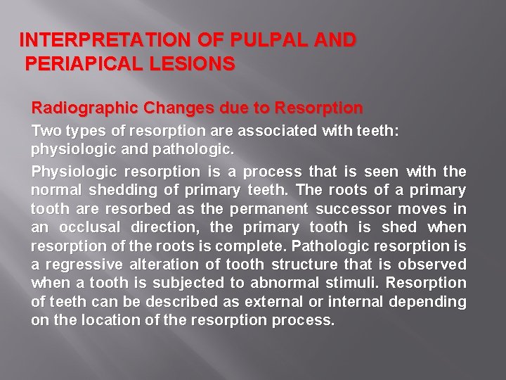 INTERPRETATION OF PULPAL AND PERIAPICAL LESIONS Radiographic Changes due to Resorption Two types of