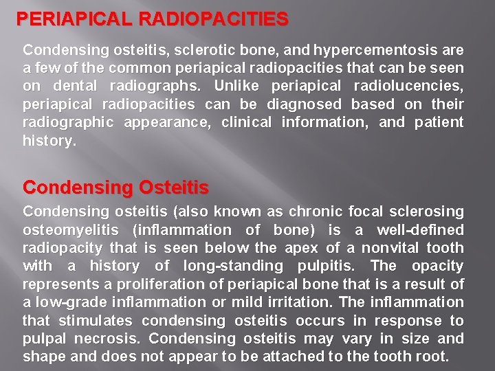 PERIAPICAL RADIOPACITIES Condensing osteitis, sclerotic bone, and hypercementosis are a few of the common