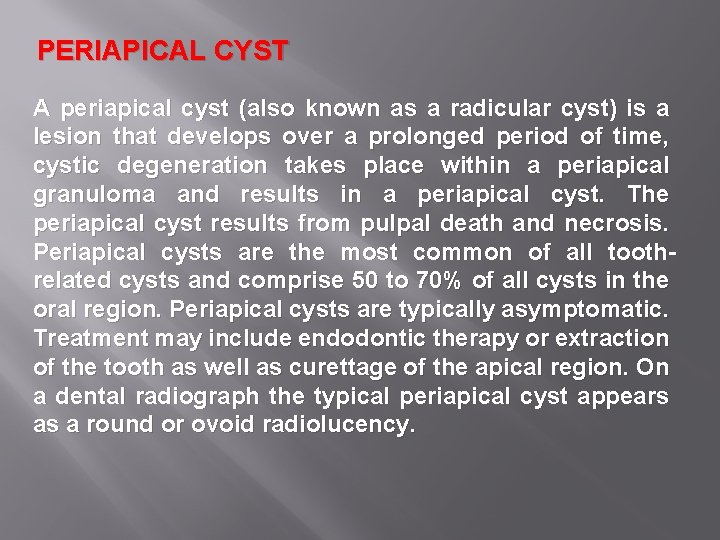 PERIAPICAL CYST A periapical cyst (also known as a radicular cyst) is a lesion
