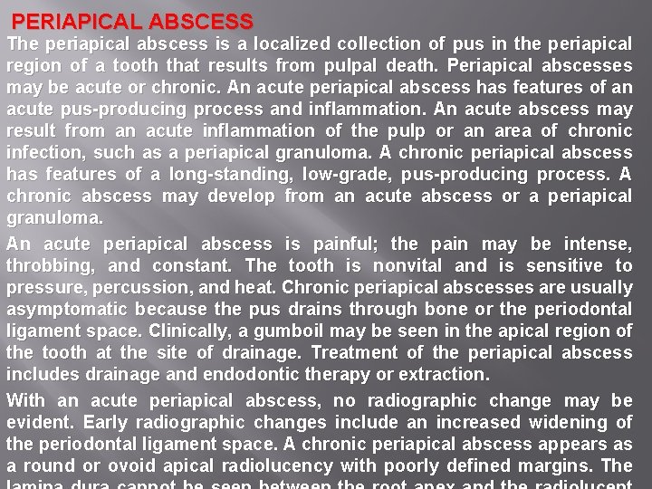 PERIAPICAL ABSCESS The periapical abscess is a localized collection of pus in the periapical