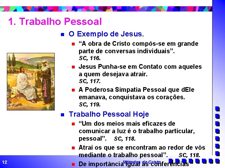1. Trabalho Pessoal n O Exemplo de Jesus. n “A obra de Cristo compôs-se