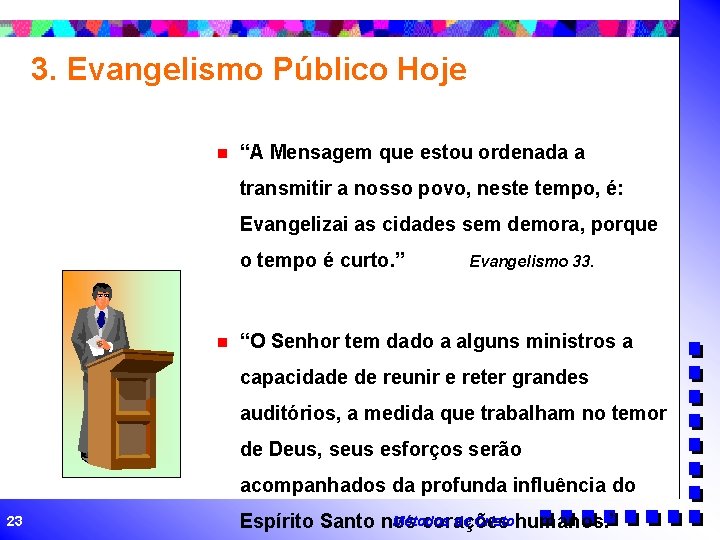 3. Evangelismo Público Hoje n “A Mensagem que estou ordenada a transmitir a nosso