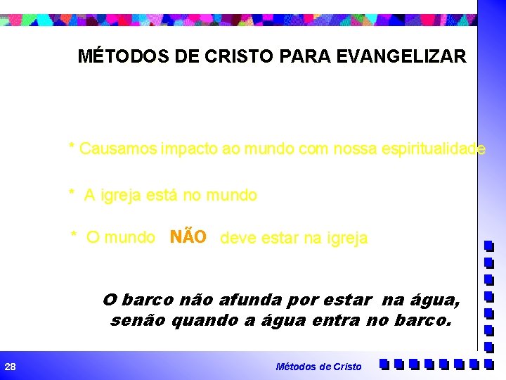 MÉTODOS DE CRISTO PARA EVANGELIZAR * Causamos impacto ao mundo com nossa espiritualidade *