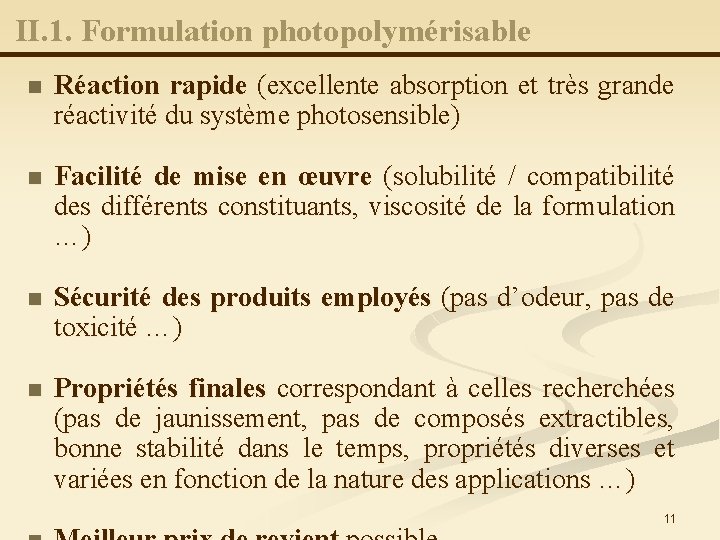 II. 1. Formulation photopolymérisable n Réaction rapide (excellente absorption et très grande réactivité du