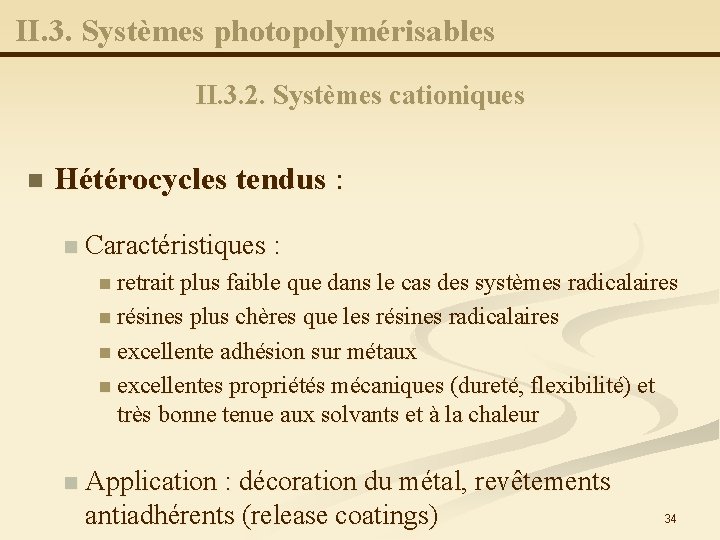 II. 3. Systèmes photopolymérisables II. 3. 2. Systèmes cationiques n Hétérocycles tendus : n