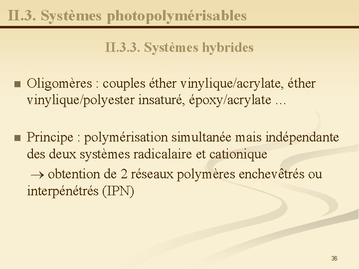 II. 3. Systèmes photopolymérisables II. 3. 3. Systèmes hybrides n Oligomères : couples éther