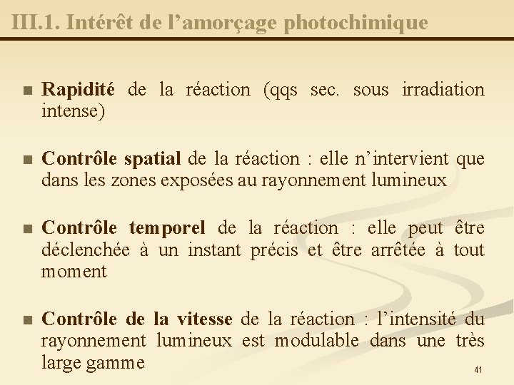 III. 1. Intérêt de l’amorçage photochimique n Rapidité de la réaction (qqs sec. sous