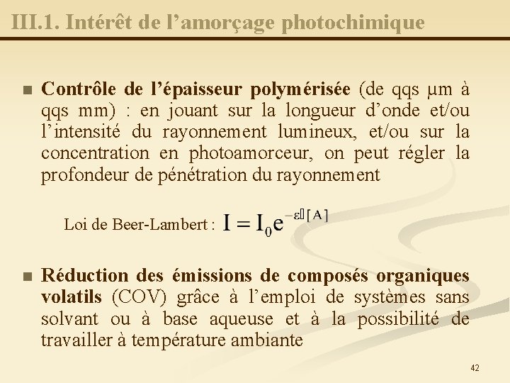 III. 1. Intérêt de l’amorçage photochimique n Contrôle de l’épaisseur polymérisée (de qqs µm