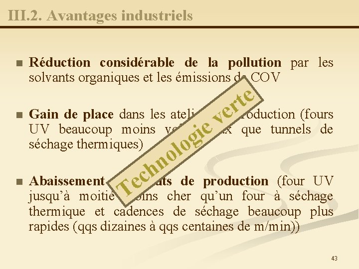 III. 2. Avantages industriels n Réduction considérable de la pollution par les solvants organiques