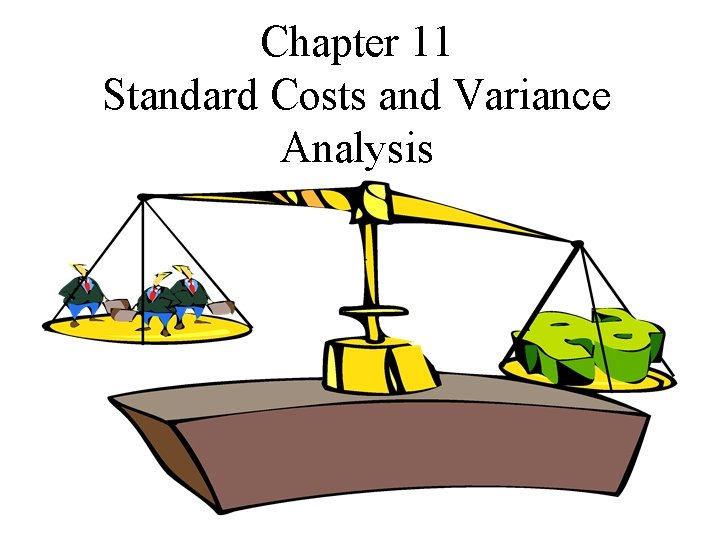 Chapter 11 Standard Costs and Variance Analysis Presentation