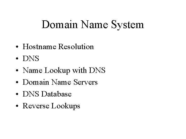 Domain Name System • • • Hostname Resolution DNS Name Lookup with DNS Domain