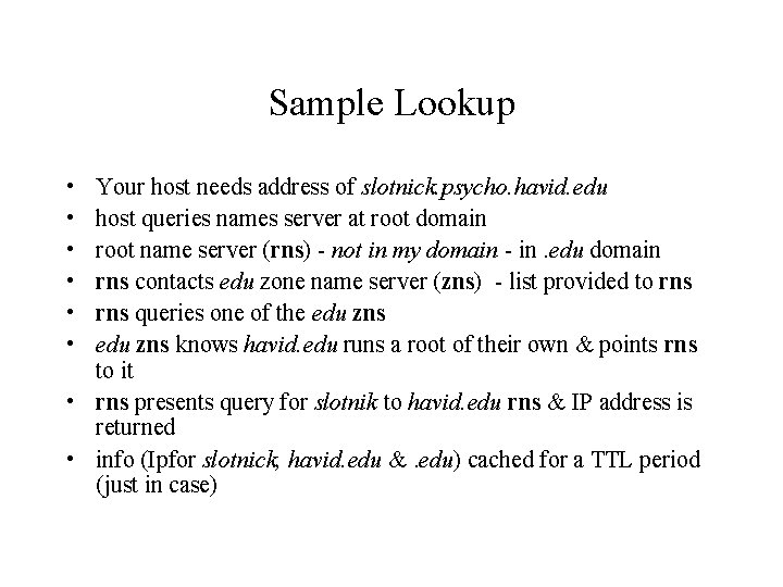 Sample Lookup • • • Your host needs address of slotnick. psycho. havid. edu