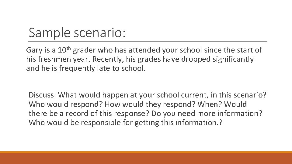 Sample scenario: Gary is a 10 th grader who has attended your school since