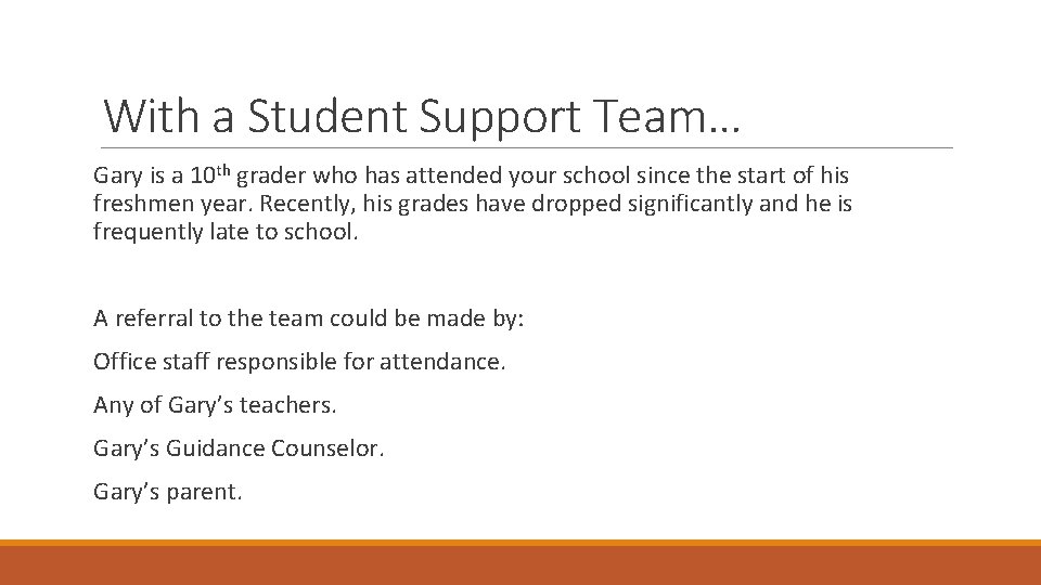 With a Student Support Team… Gary is a 10 th grader who has attended