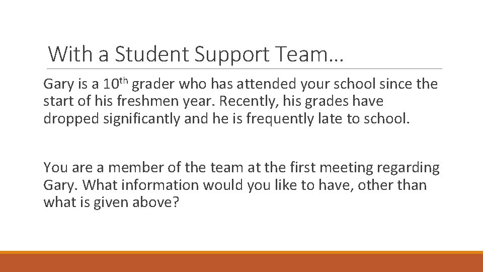 With a Student Support Team… Gary is a 10 th grader who has attended
