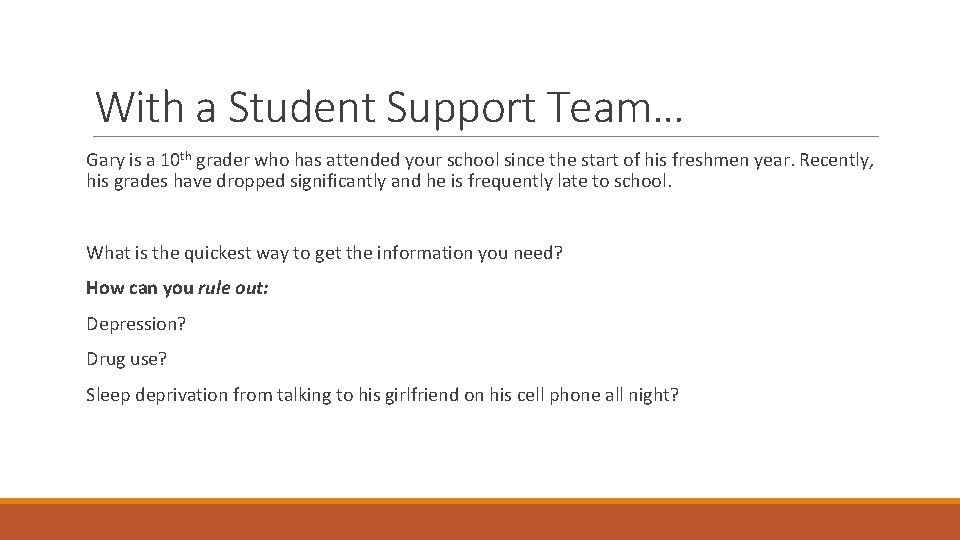 With a Student Support Team… Gary is a 10 th grader who has attended