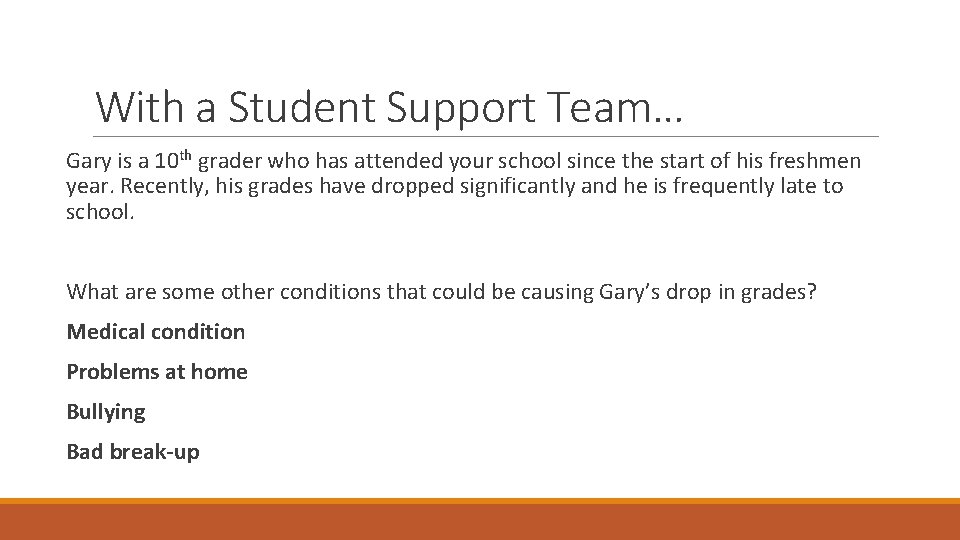 With a Student Support Team… Gary is a 10 th grader who has attended