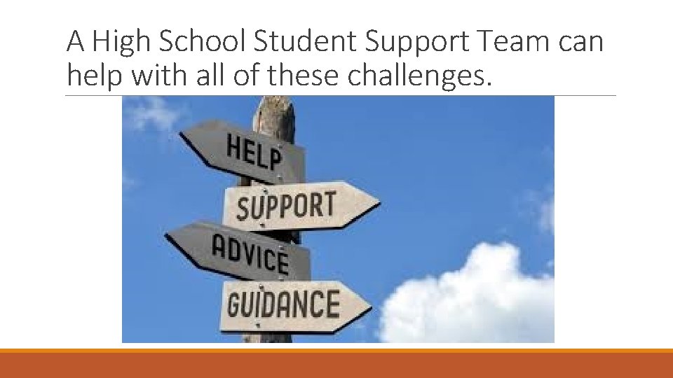 A High School Student Support Team can help with all of these challenges. 