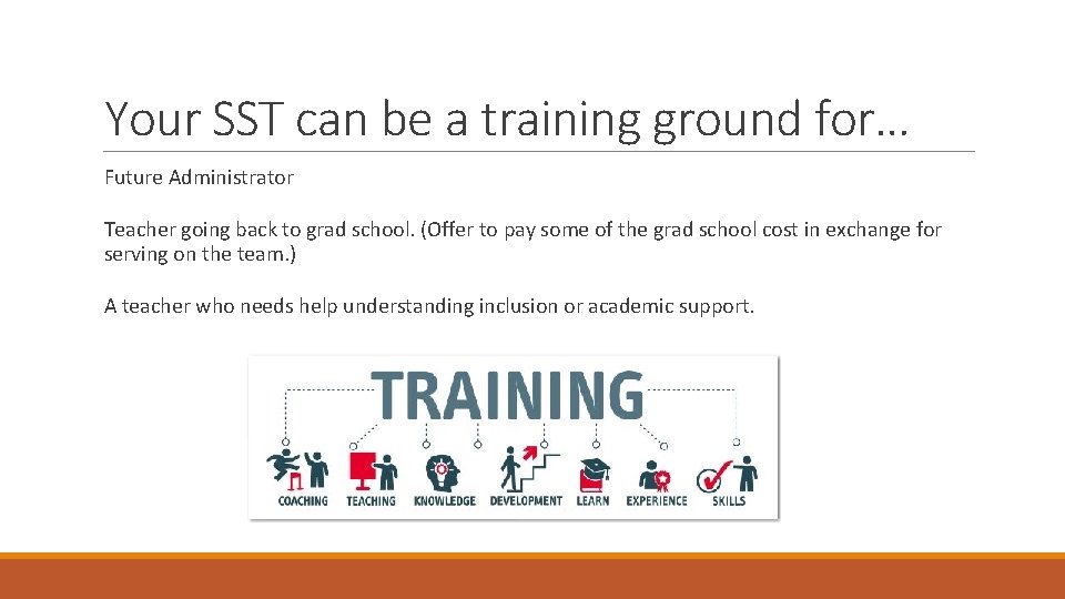 Your SST can be a training ground for… Future Administrator Teacher going back to