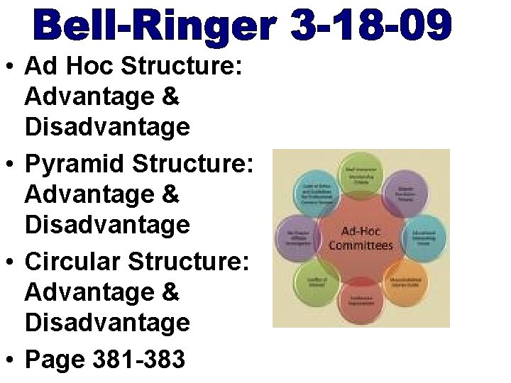  • Ad Hoc Structure: Advantage & Disadvantage • Pyramid Structure: Advantage & Disadvantage