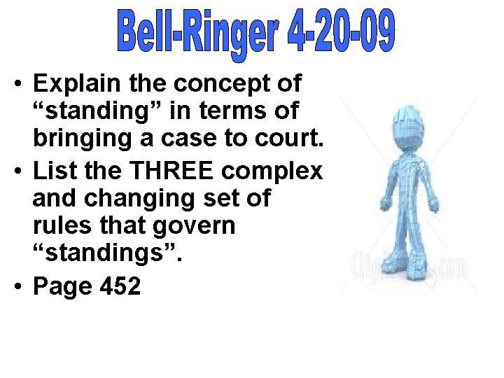  • Explain the concept of “standing” in terms of bringing a case to