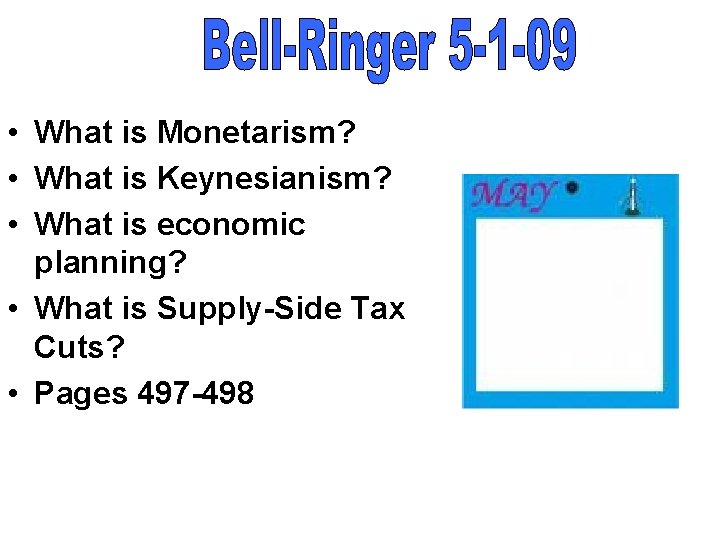  • What is Monetarism? • What is Keynesianism? • What is economic planning?