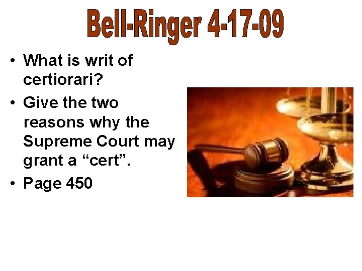  • What is writ of certiorari? • Give the two reasons why the