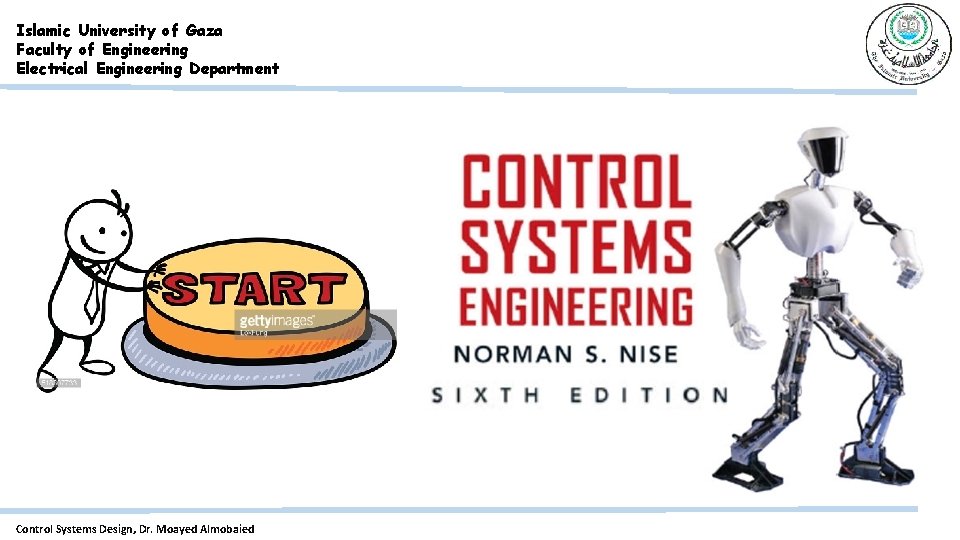 Islamic University of Gaza Faculty of Engineering Electrical Engineering Department Control Systems Design, Dr.