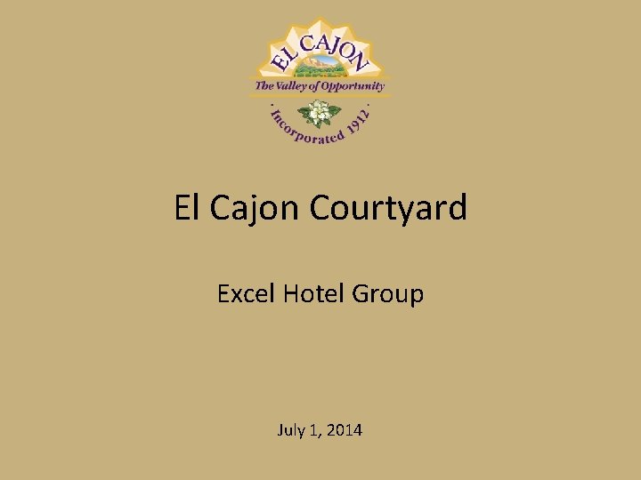 El Cajon Courtyard Excel Hotel Group July 1, 2014 