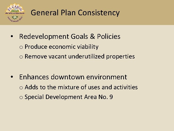 General Plan Consistency • Redevelopment Goals & Policies o Produce economic viability o Remove