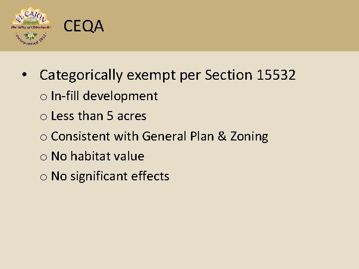 CEQA • Categorically exempt per Section 15532 o In-fill development o Less than 5