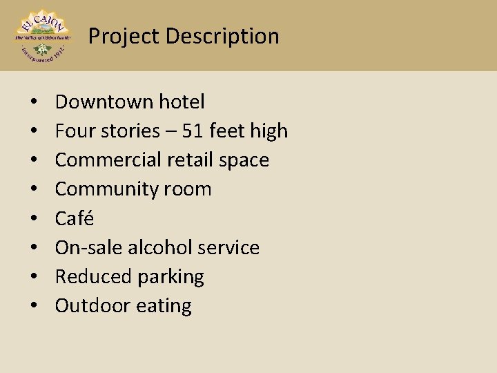 Project Description • • Downtown hotel Four stories – 51 feet high Commercial retail