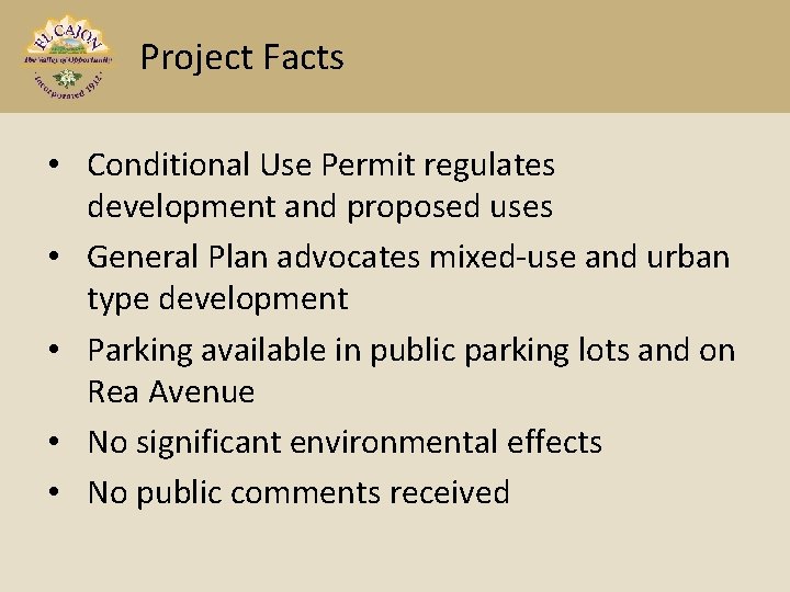 Project Facts • Conditional Use Permit regulates development and proposed uses • General Plan