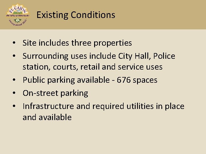 Existing Conditions • Site includes three properties • Surrounding uses include City Hall, Police