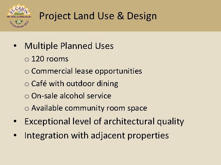 Project Land Use & Design • Multiple Planned Uses o 120 rooms o Commercial