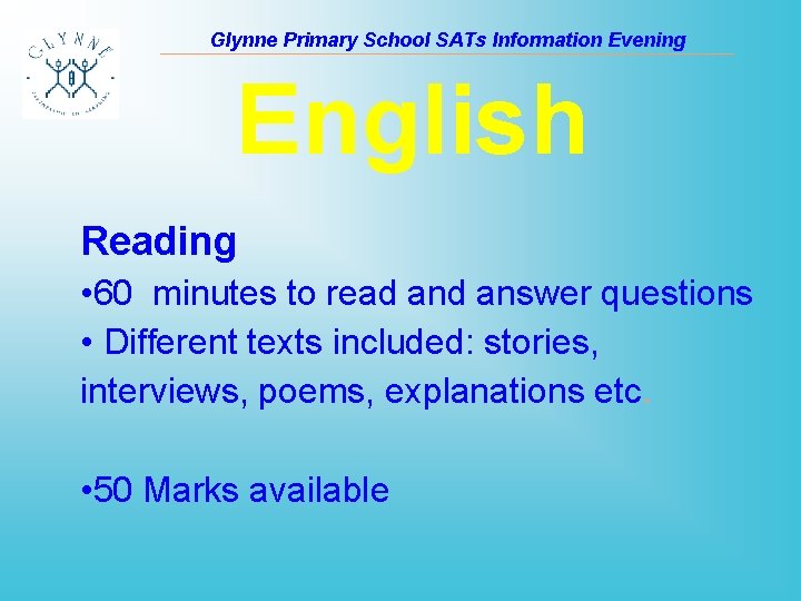 Glynne Primary School SATs Information Evening English Reading • 60 minutes to read answer