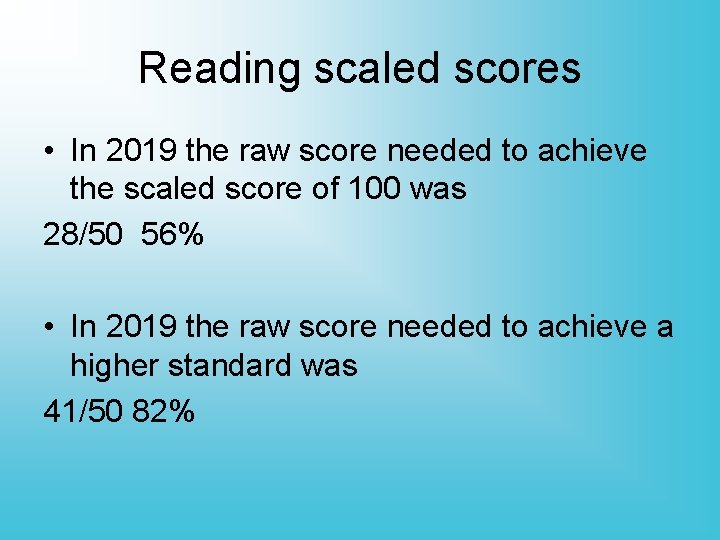 Reading scaled scores • In 2019 the raw score needed to achieve the scaled