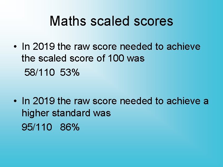 Maths scaled scores • In 2019 the raw score needed to achieve the scaled