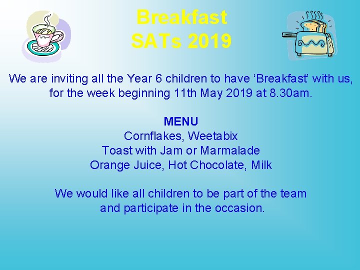 Breakfast SATs 2019 We are inviting all the Year 6 children to have ‘Breakfast’