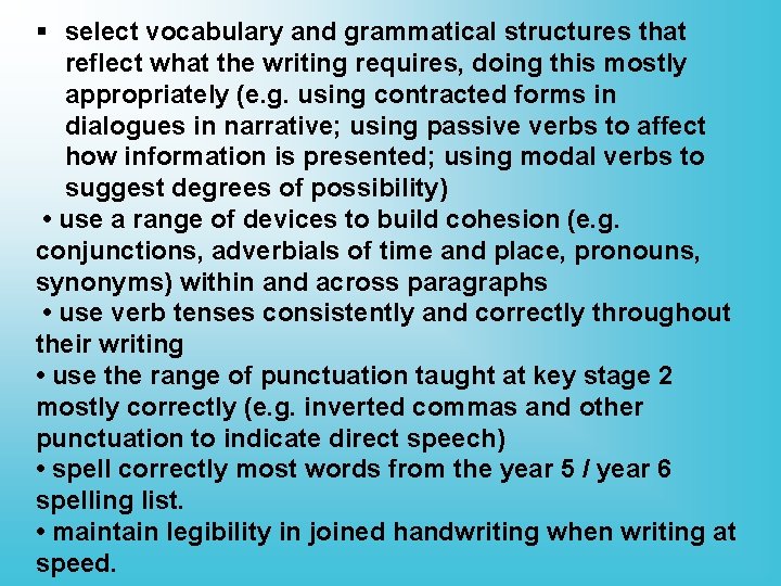 § select vocabulary and grammatical structures that reflect what the writing requires, doing this