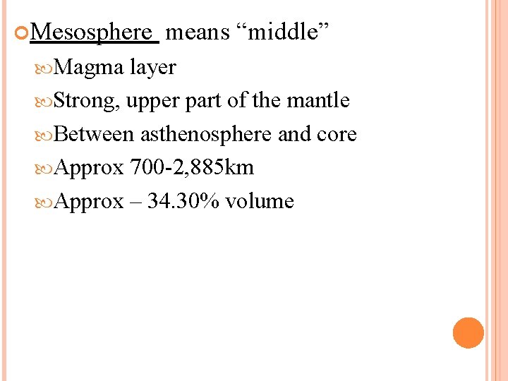  Mesosphere Magma means “middle” layer Strong, upper part of the mantle Between asthenosphere
