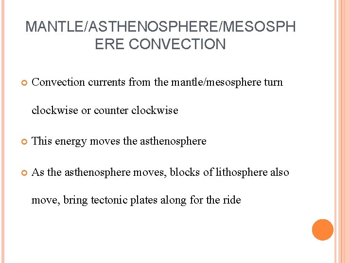 MANTLE/ASTHENOSPHERE/MESOSPH ERE CONVECTION Convection currents from the mantle/mesosphere turn clockwise or counter clockwise This