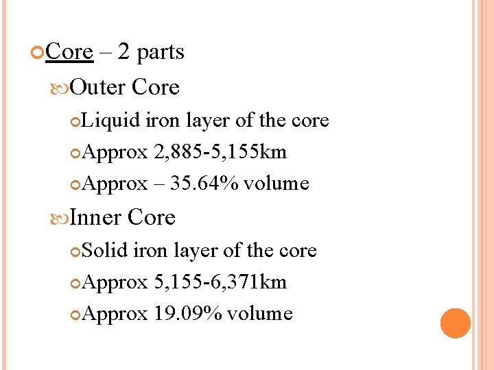  Core – 2 parts Outer Core Liquid iron layer of the core Approx