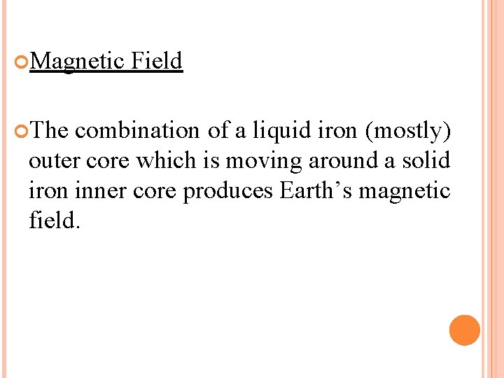  Magnetic The Field combination of a liquid iron (mostly) outer core which is