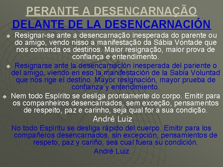 PERANTE A DESENCARNAÇÃO DELANTE DE LA DESENCARNACIÓN Resignar-se ante a desencarnação inesperada do parente