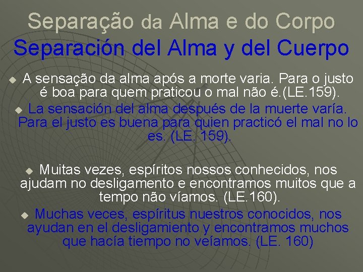 Separação da Alma e do Corpo Separación del Alma y del Cuerpo A sensação