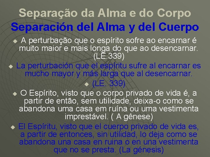 Separação da Alma e do Corpo Separación del Alma y del Cuerpo A perturbação